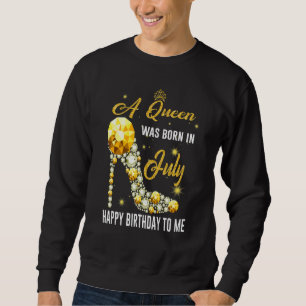 Sweatshirt Une Reine Est Née En Juillet Joyeux Anniversaire P