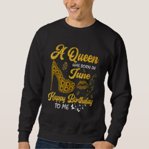 Sweatshirt Une Reine Est Née En Juin Anniversaire Sunflower H