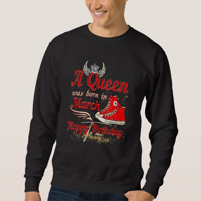 Sweatshirt Une Reine Est Née En Mars Joyeux Anniversaire Pour (Devant)