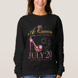 Sweatshirt Une Reine Est Née Le 20 Juillet Joyeux Anniversair