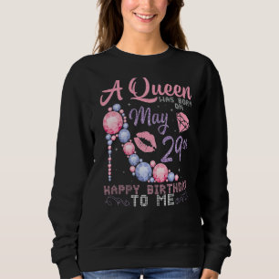 Sweatshirt Une Reine Est Née Le 29 Mai Joyeux Anniversaire Po