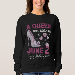 Sweatshirt Une Reine Est Née Le 2 Juin Fille Anniversaire Rei