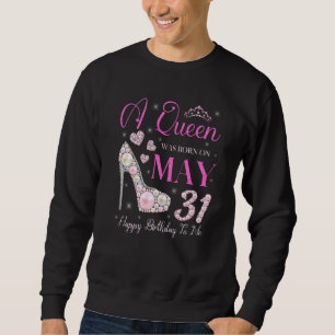 Sweatshirt Une Reine Est Née Le 31 Mai Joyeux Anniversaire Po