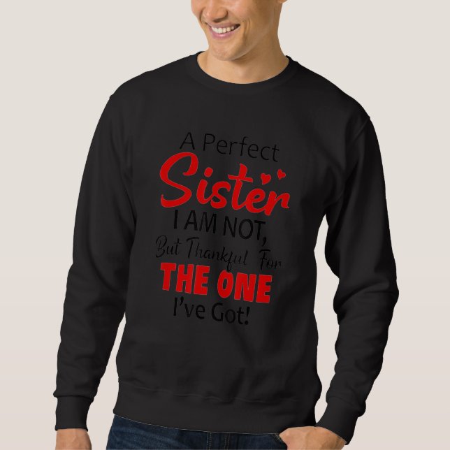 Sweatshirt Une Soeur Parfaite Je Ne Suis Pas Seulement Heureu (Devant)