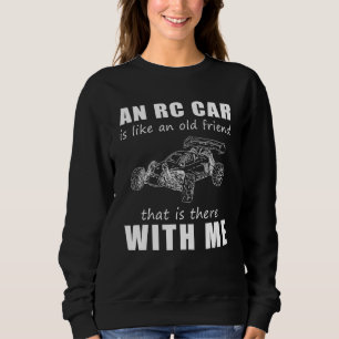 Sweatshirt Une voiture télécommandée est comme un vieil ami q