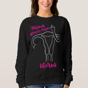 Sweatshirt Uterus Women's Rights Pro Choice Keep Abortion Leg