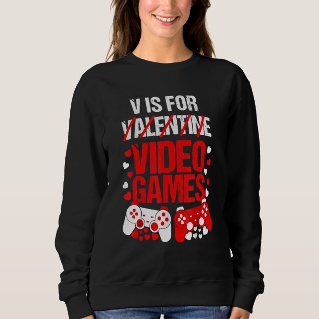 Sweatshirt V Is For Valentine Video Games (Devant)