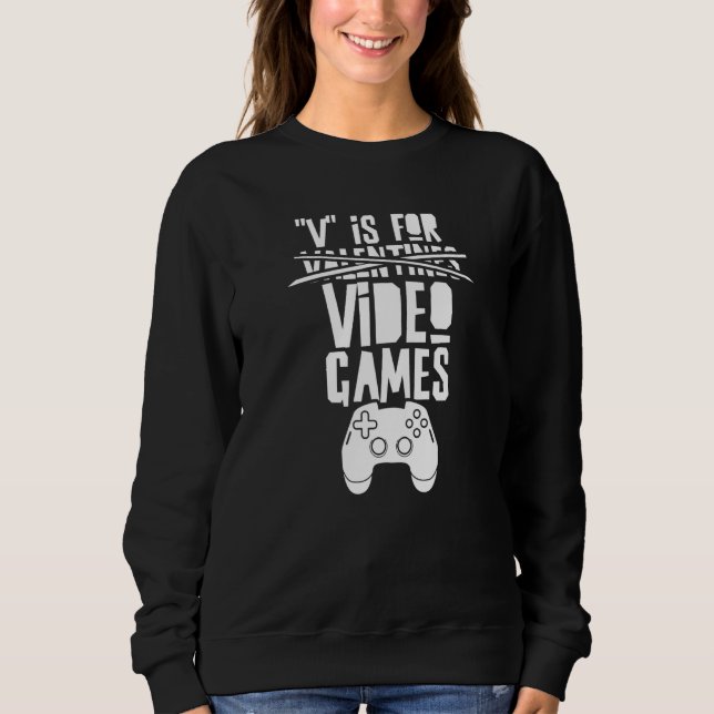 Sweatshirt V Is For Valentine's Day Video Games Valentines Va (Devant)