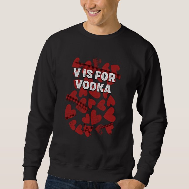 Sweatshirt V Is for Vodka Valentines Day Humor Matching Coupl (Devant)