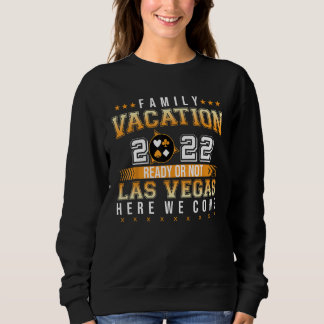 Sweatshirt Vacances Familiales 2022 Prêt Ou Non Las Vegas Ici