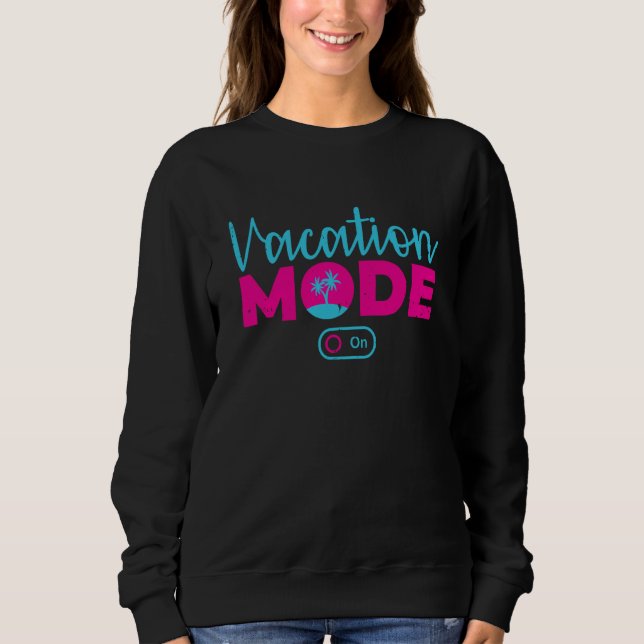 Sweatshirt Vacation Mode On Beach Holidays Summer Trip Palms  (Devant)