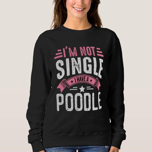 Sweatshirt Valentine I'm Not Single I Have A Poodle Boy Toddl (Devant)