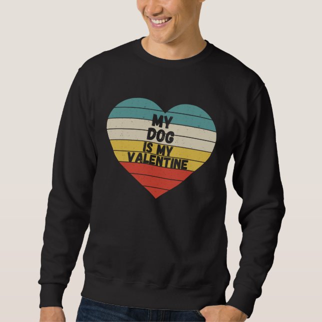 Sweatshirt Valentines Day dog is my valentine dog mom dad For (Devant)