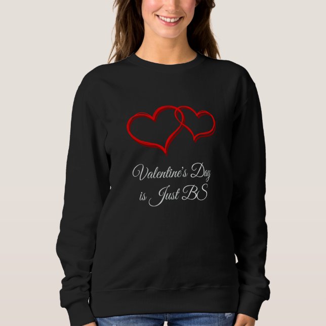 Sweatshirt Valentines Day is Just BS Anti Valentines Humor  2 (Devant)