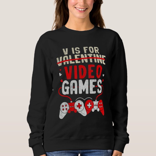 Sweatshirt Valentines Day V Is For Video Games Gamer Boy Men (Devant)