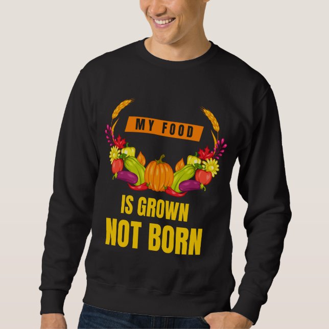 Sweatshirt Vegan Ma nourriture est cultivé Non Né Veggie Love (Devant)