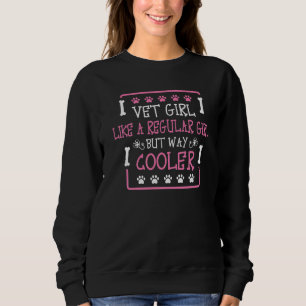 Sweatshirt Vet Girl Like A Regular Girl Vet Tech Vétérinaire