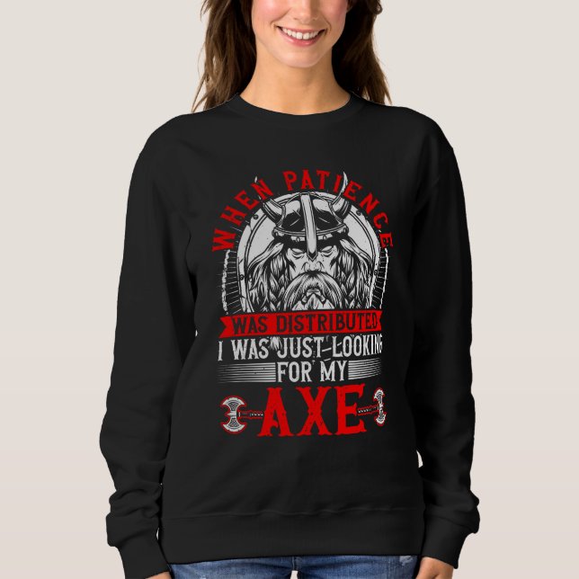 Sweatshirt Viking & Patience Looking For Axe Norse Mythology  (Devant)