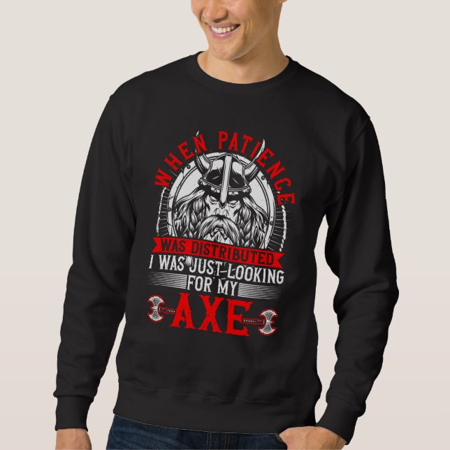 Sweatshirt Viking & Patience Looking For Axe Norse Mythology  (Devant)