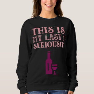 Sweatshirt Vin C'Est Mon Dernier 1 Sérieusement