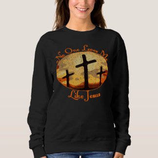 Sweatshirt Vintage Christian Saying Religious No One Loves Me