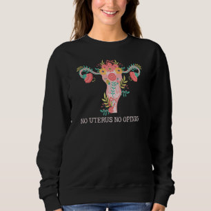 Sweatshirt Vintage Non Uterus Pas D'Opinion Féministe Pro Cho