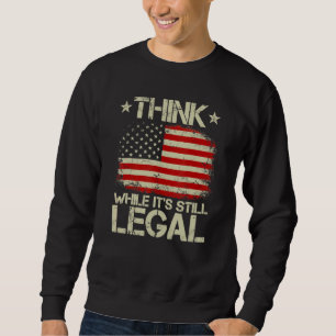 Sweatshirt Vintage Old American Flag Think While It's Still L
