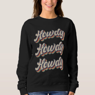 Sweatshirt Vintage Retro Howdy Rodeo Western Country Southern