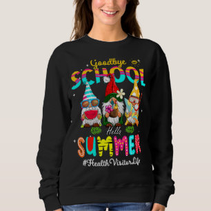 Sweatshirt Visiteur de santé Gnome Goodbye School Bonjour été