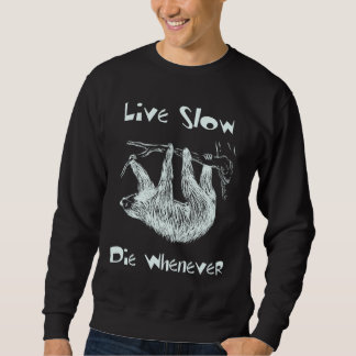 Sweatshirt Vivant ralentissez. Mourez toutes les fois que