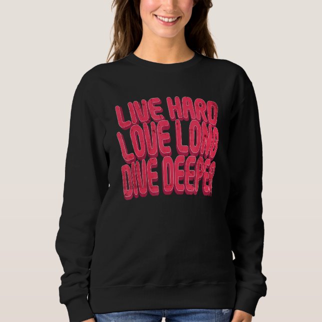 Sweatshirt Vivez l'amour dur long plongée profonde (Devant)