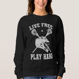 Sweatshirt Vivez Libre Jouez Dur Joueur de Crosse Lax Graphiq