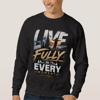Sweatshirt Vivez pleinement à chaque instant – Adventure Moun