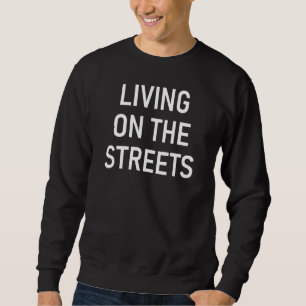 Sweatshirt Vivre Dans La Rue Plaisante Sarcastique
