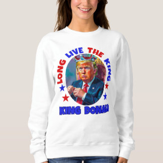 SWEATSHIRT VIVRE LONGTEMPS LE ROI : DONALD TRUMP