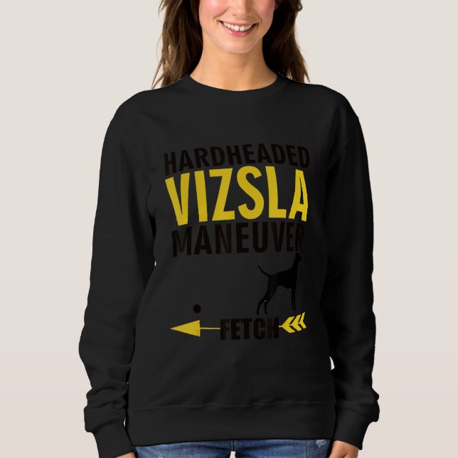 Sweatshirt Vizsla   Dog Owners K9 Puppy Hardheaded Manuever (Devant)
