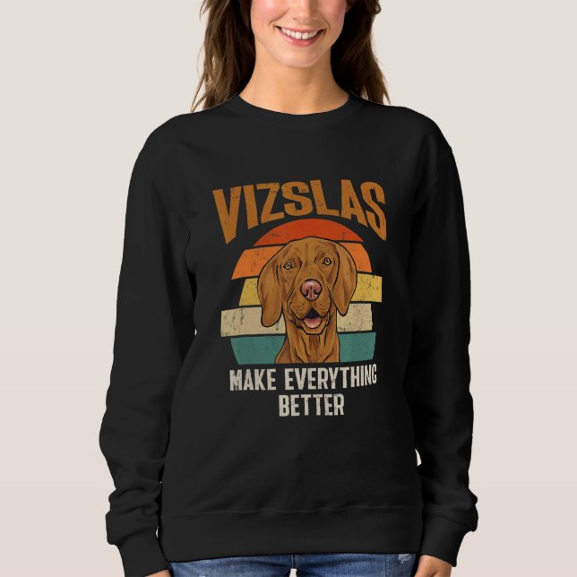 Sweatshirt Vizslas Make Everything Better Retro Hungarian Viz (Devant)