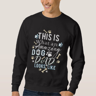 Sweatshirt Voici à quoi ressemble un Chien Extraordinaire Pap