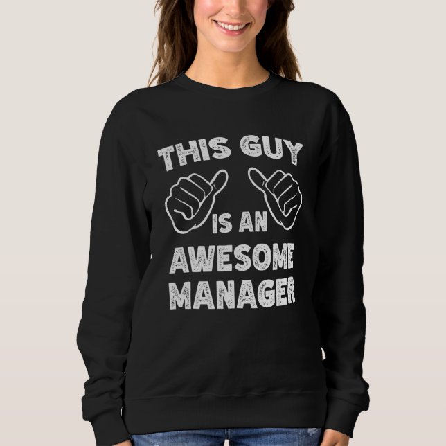 Sweatshirt Voici à quoi ressemble un gestionnaire génial (Devant)