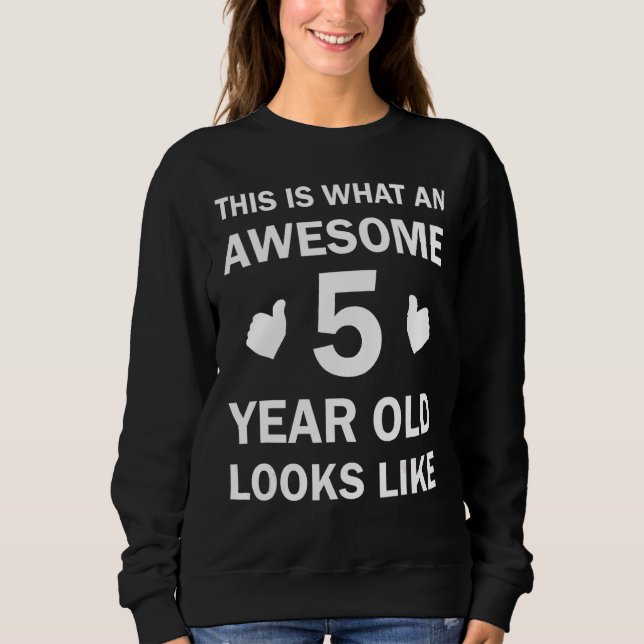 Sweatshirt Voici À Quoi Ressemble Un Magnifique Enfant De 5 A (Devant)