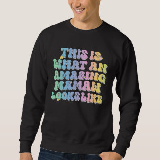 Sweatshirt Voici à quoi ressemble une incroyable Mamaw Groovy