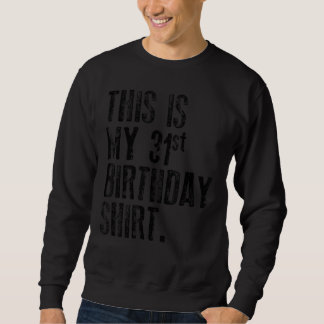 Sweatshirt Voici Mon 31e Anniversaire
