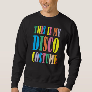 Sweatshirt Voici Mon Costume Disco Disco les années 70 80s Pa