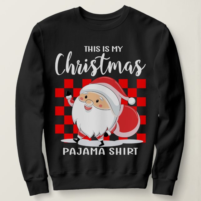 Sweatshirt Voici mon pyjama de Noël (Design devant)