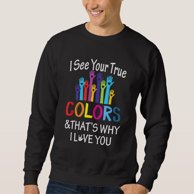 Sweatshirt Voir les vraies couleurs Pourquoi j'aime Vous Sign (Devant)