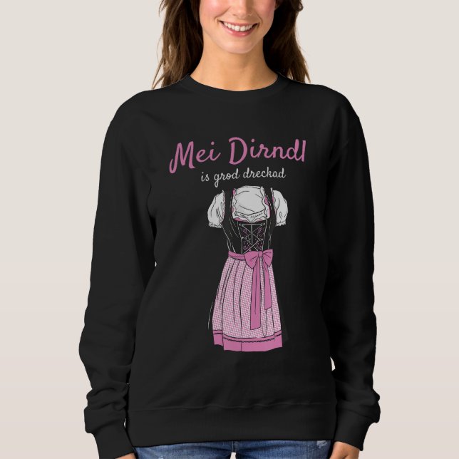 Sweatshirt Volksfest Blouse Mei Dirndl Is Grod Dreckad Replac (Devant)