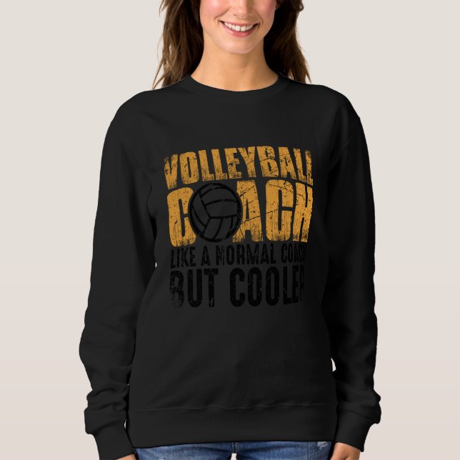 Sweatshirt Volleyball Coach Like A Normal Coach But Cooler  1 (Devant)
