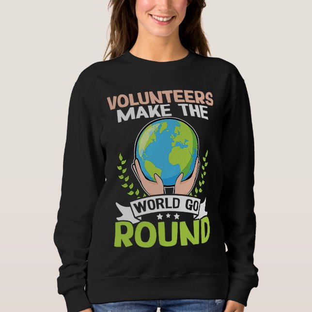 Sweatshirt Volunteers Make The World Go Round (Devant)