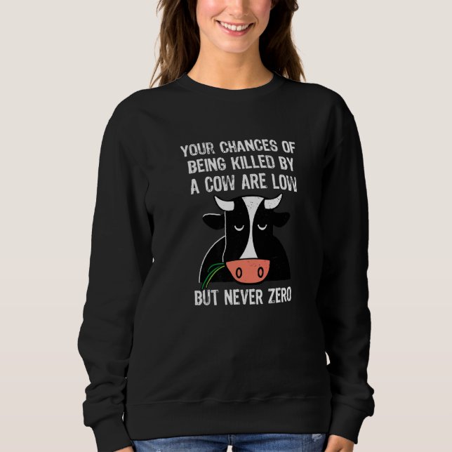 Sweatshirt Vos Chances D'Être Tué Par Une Vache Sont Faibles (Devant)