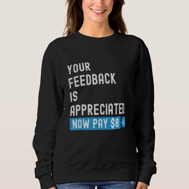 Sweatshirt Vos commentaires sont appréciés Maintenant Payez 8 (Devant)